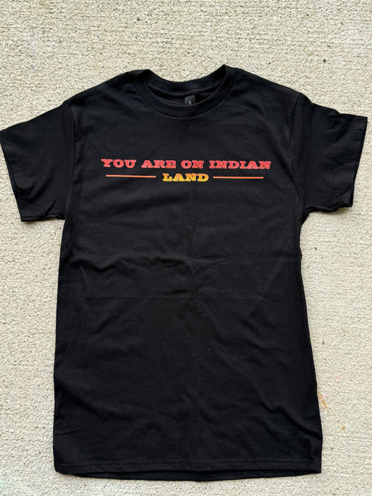 You Are On Indian Land - Tee